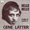 GENE LATTER / Hello Hello / Funk'n Hustle (7inch)